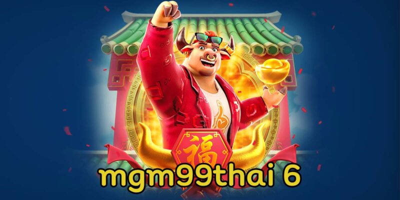 mgm99thai 6