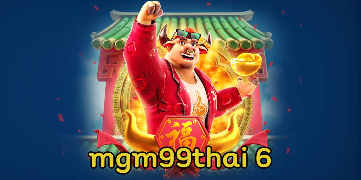 mgm99thai 6